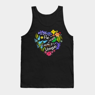 Be weird because its unique Tank Top